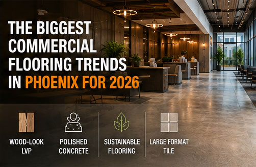 The Biggest Commercial Flooring Trends in Phoenix for 2026