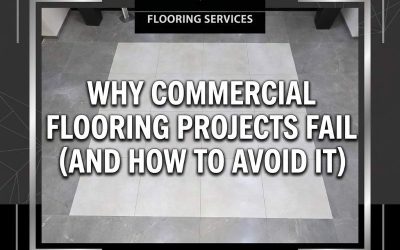 Why Commercial Flooring Projects Fail (And How to Avoid It)