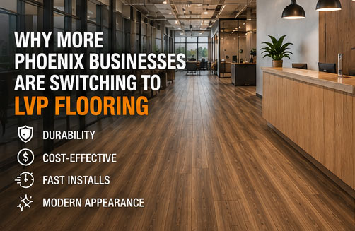 Why More Phoenix Businesses Are Switching to LVP Flooring