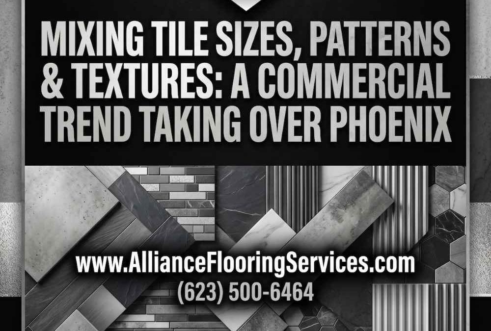 Mixing Tile Sizes, Patterns & Textures: A Commercial Design Trend Taking Over Phoenix